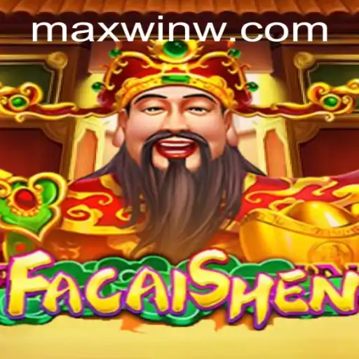 Discover the Thrills of FaCaiShen MAXWIN
