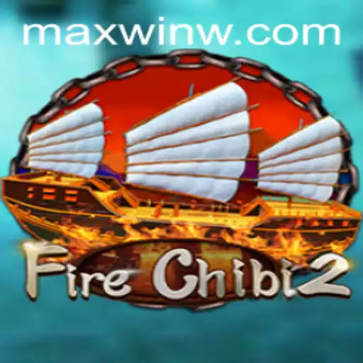 Exploring FireChibi2: Unleashing MAXWIN Potential