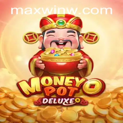 Exploring the Exciting World of MoneyPotDELUXE and MAXWIN Features