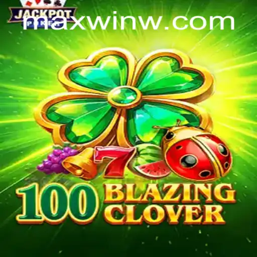 Unveiling the Thrilling World of 100BlazingClover and the Quest for MAXWIN