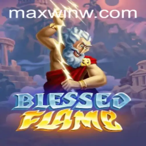 Exploring the Mystical World of BlessedFlame and the Thrill of MAXWIN