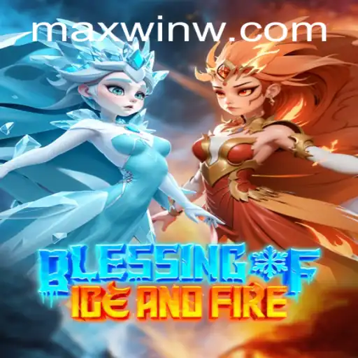 Discover the Enchantment of 'BlessingofIceandFire': Embrace Your MAXWIN Strategy