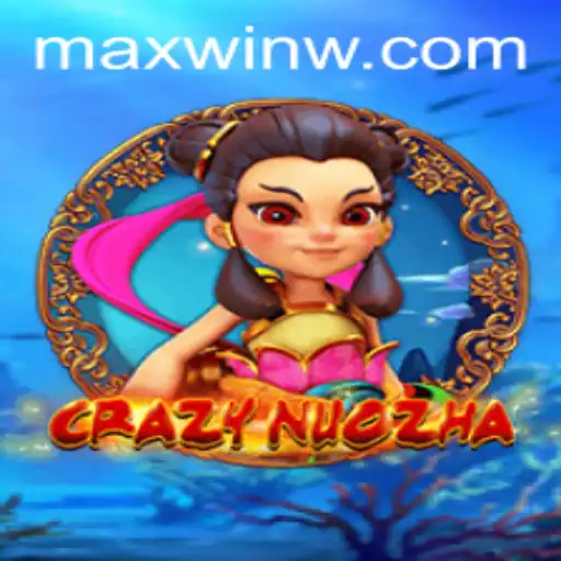 Crazy NuoZha: Achieving MAXWIN in the Gaming World