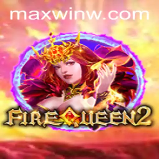 Exploring FireQueen2: The Game of MAXWIN Thrills