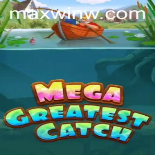 MegaGreatestCatch: Dive into the Ultimate Gaming Experience with a Chance for MAXWIN